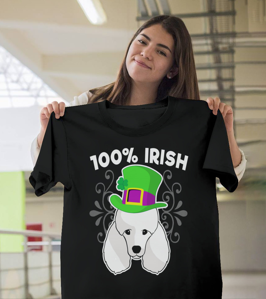 100% Irish Poodle Dog St Patricks Hat Shamrock T-Shirt