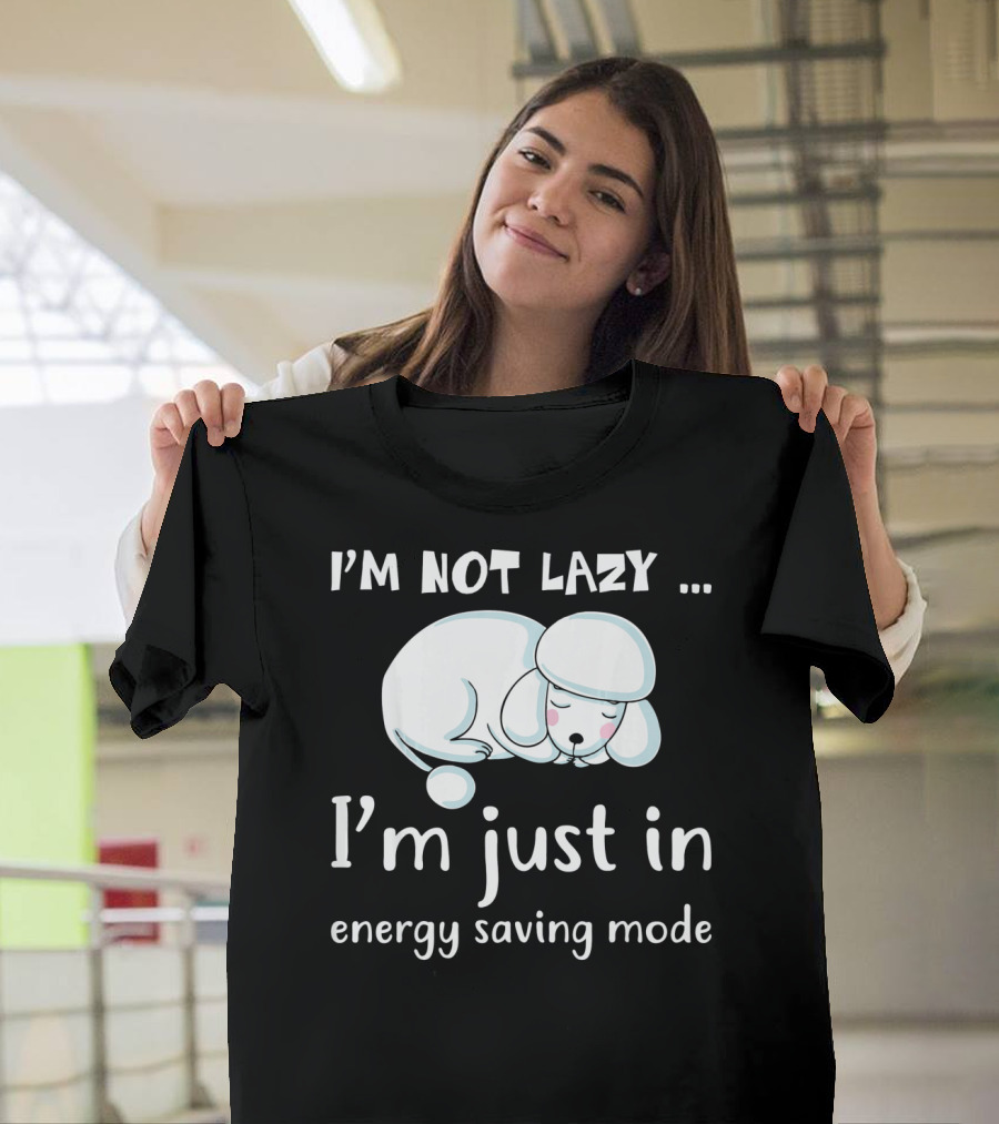 I'm Not Lazy I'm Just in Energy Saving Mode with Sleeping Dog T-Shirt