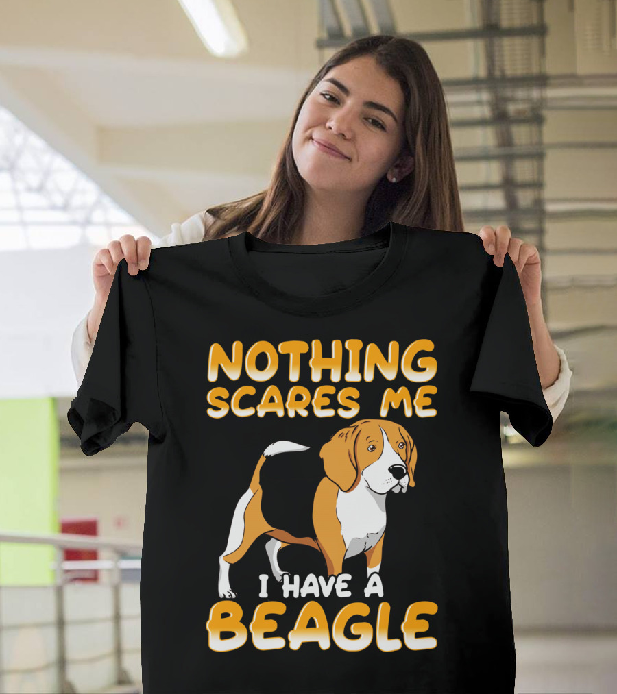 Nothing Scares Me I Have A Beagle T-Shirt