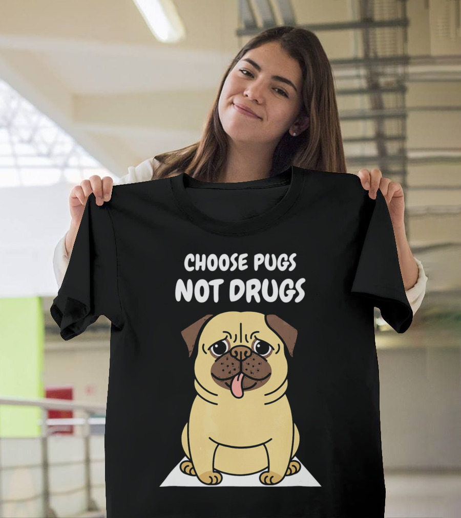Choose Pugs Not Drugs Cute Pug T-Shirt