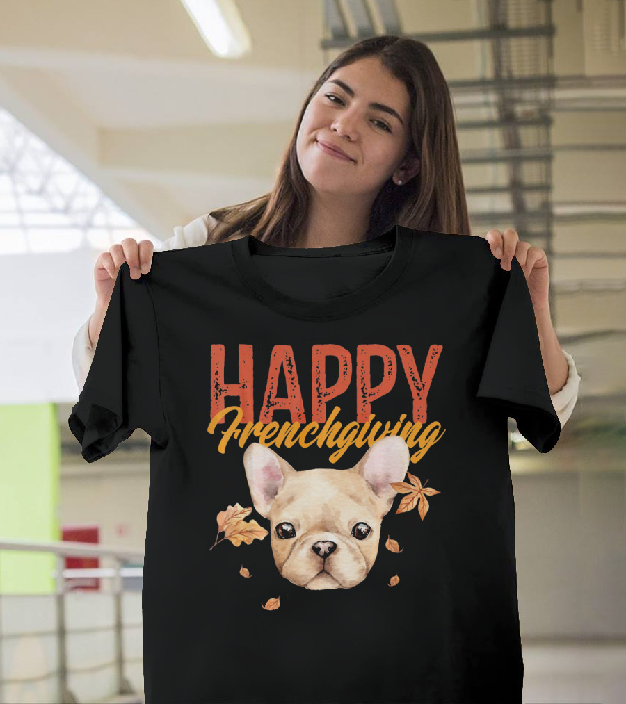 Happy Frenchgiving Thanksgiving Frenchie Lover T-Shirt