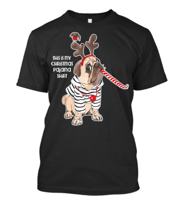 This Is My Christmas Pajama Shirt Pug With Candy Cane Antlers T-Shirt