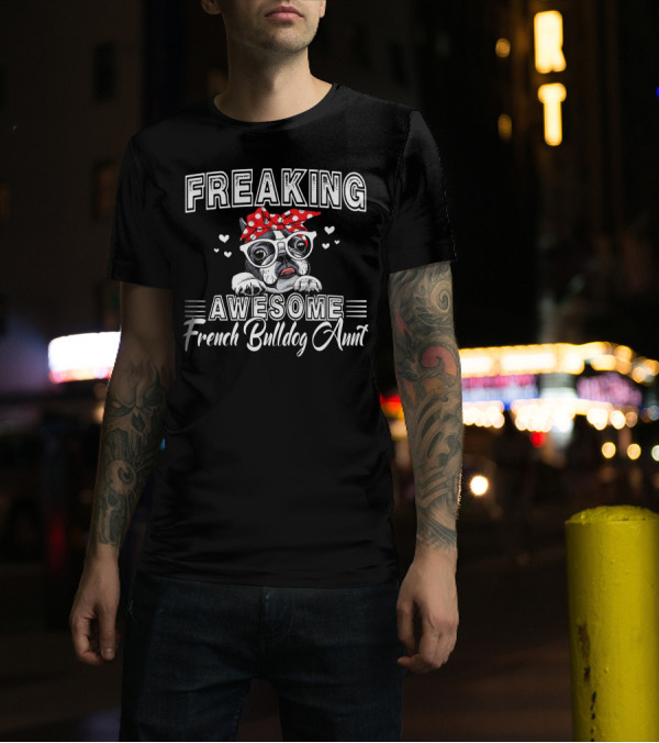Freaking Awesome French Bulldog Aunt Funny Birthday Aunti T-Shirt