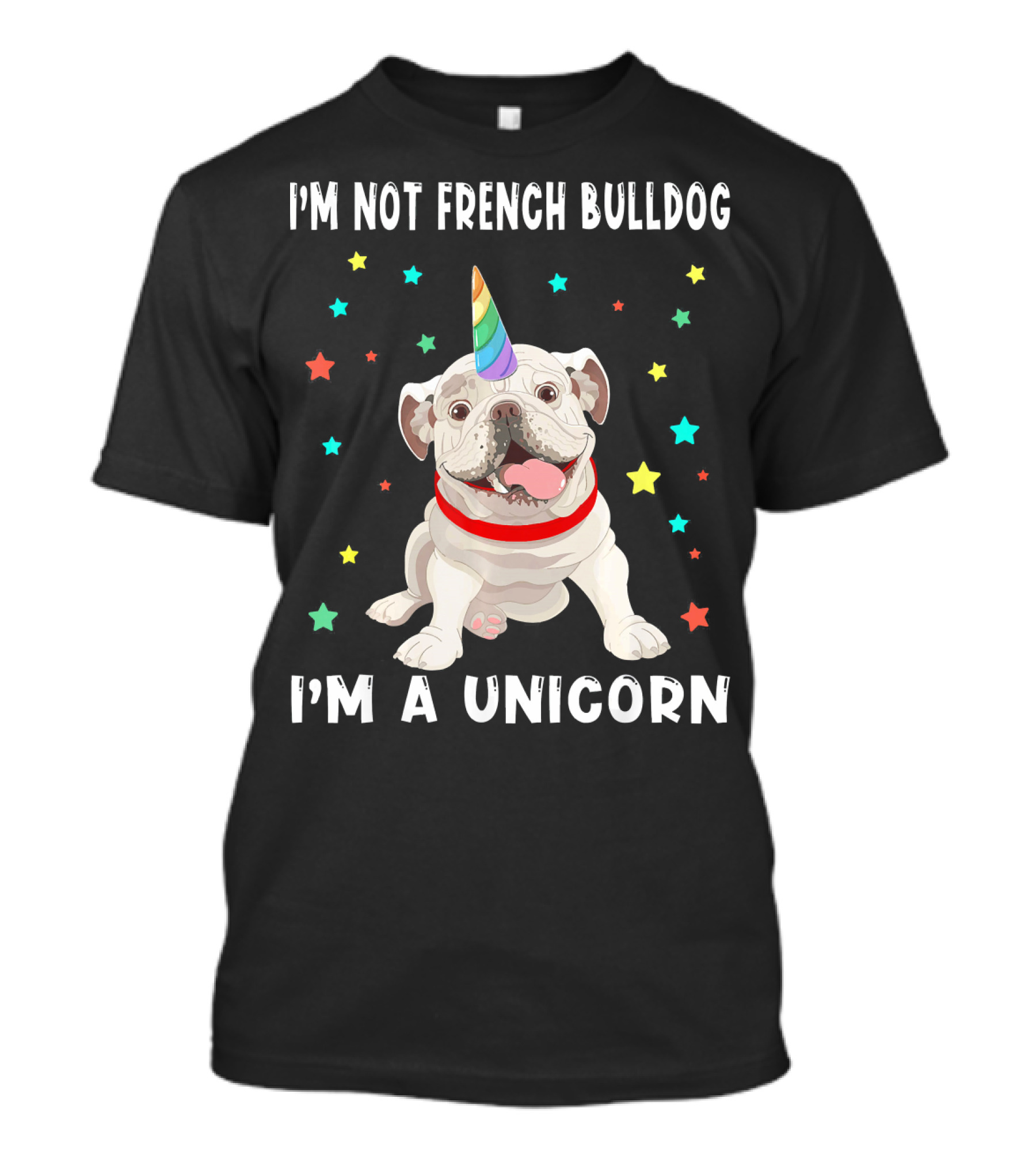 I'm Not French Bulldog I'm A Unicorn T-Shirt