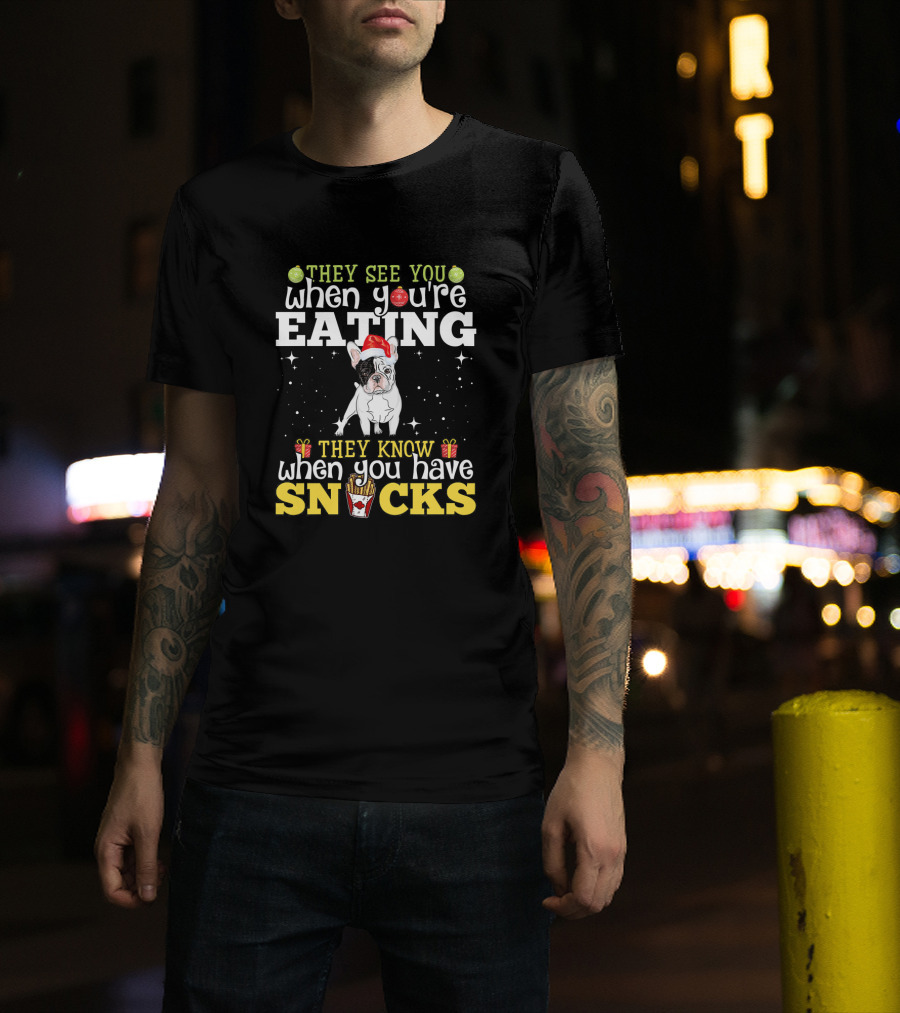 They See You When You're Eating They Know When You Have Snacks French Bulldog Santa Hat T-Shirt