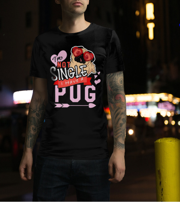 I'm Not Single I Have A Pug Valentine's Day Heart Glasses T-Shirt