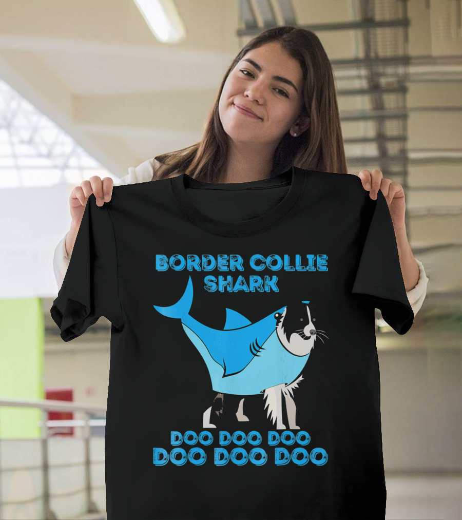 BORDER COLLIE SHARK DOO DOO DOO DOO DOO DOO T-Shirt