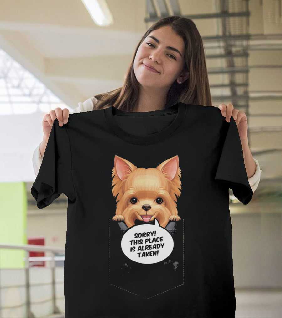 Sorry This Place Is Already Taken Yorkshire Terrier in Chest Pocket T-Shirt