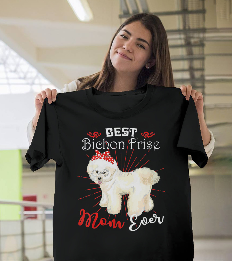 BEST Bichon Frise Mom Ever T-Shirt