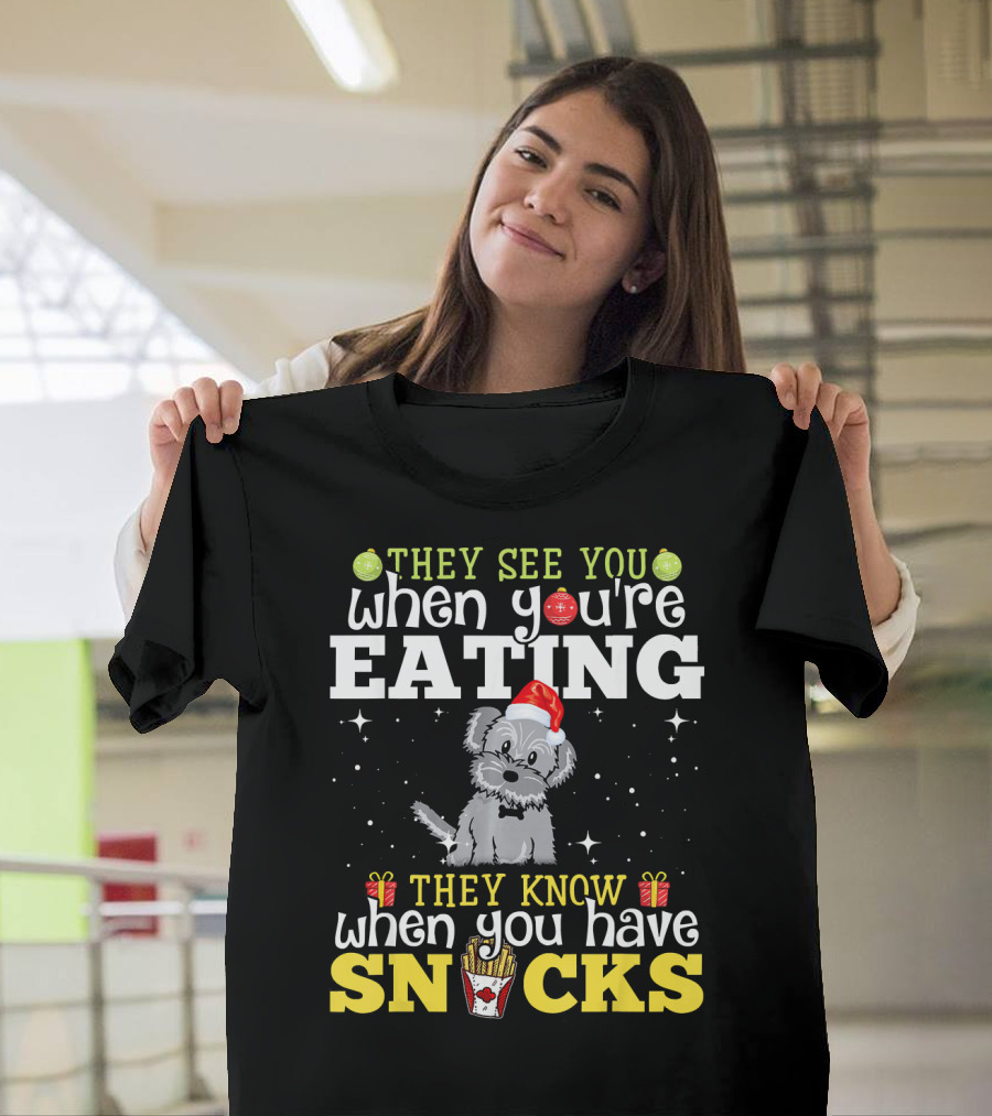 They See You When You're Eating They Know When You Have Snacks Bichon Frise Dog Love T-Shirt