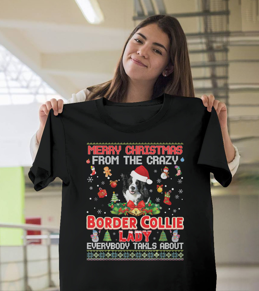Merry Christmas From The Crazy Border Collie Lady Everybody Talks About T-Shirt