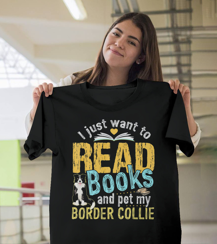 I Just Want to Read Books and Pet My Border Collie with Open Book and Heart T-Shirt