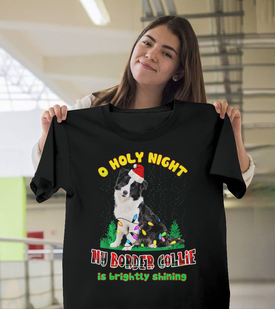 O Holy Night My Border Collie Is Brightly Shining T-Shirt