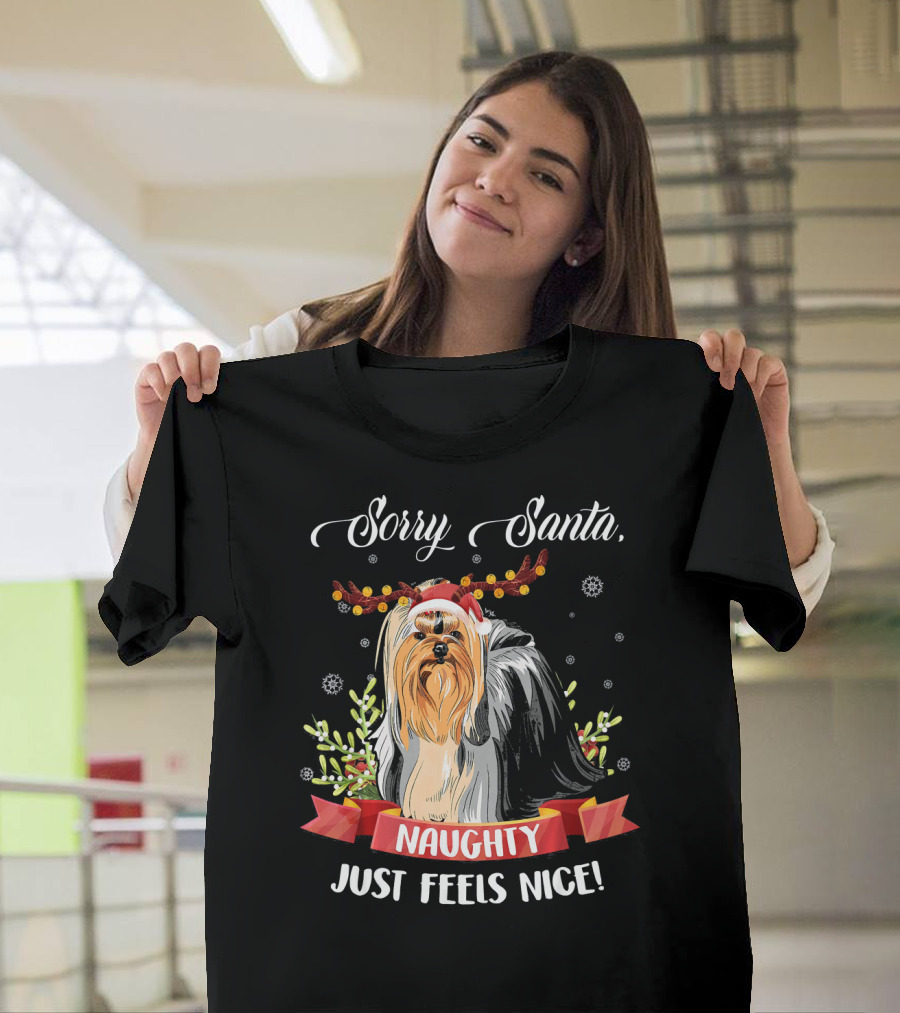 Sorry Santa Naughty Just Feels Nice Yorkie Santa Hat Christmas T-Shirt