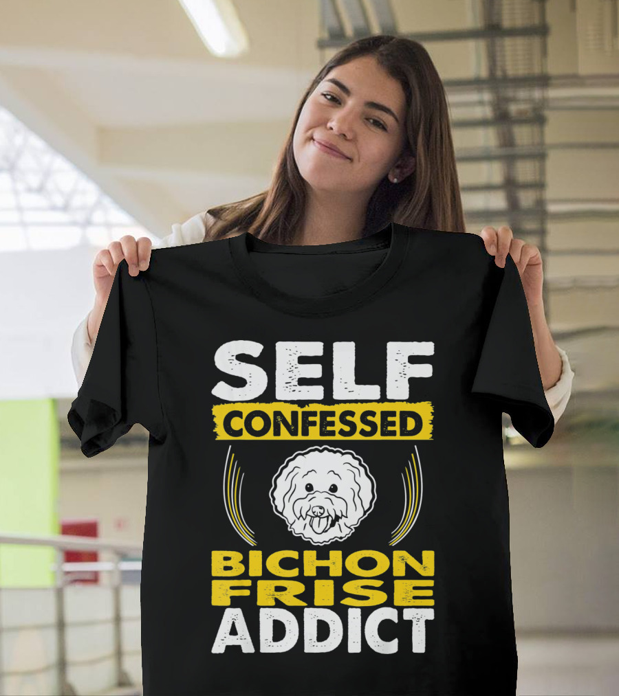 SELF CONFESSED BICHON FRISE ADDICT T-Shirt