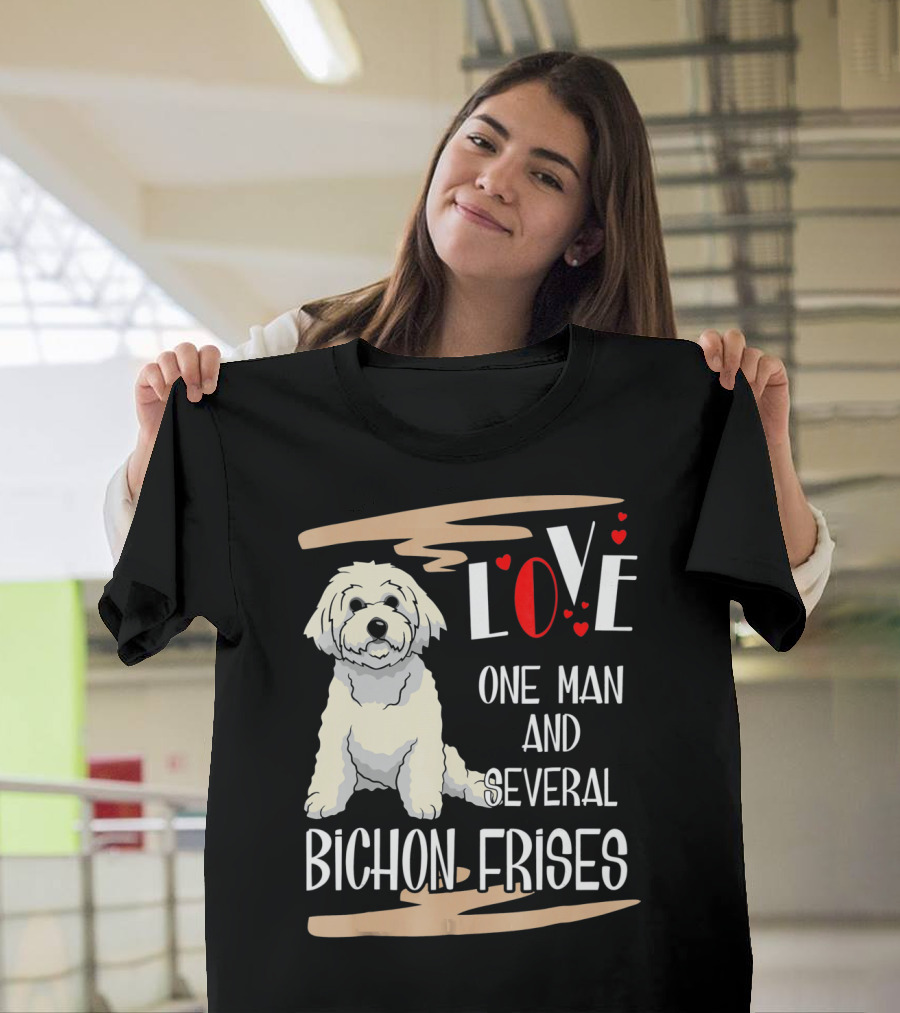 Love One Man and Several Bichon Frises T-Shirt