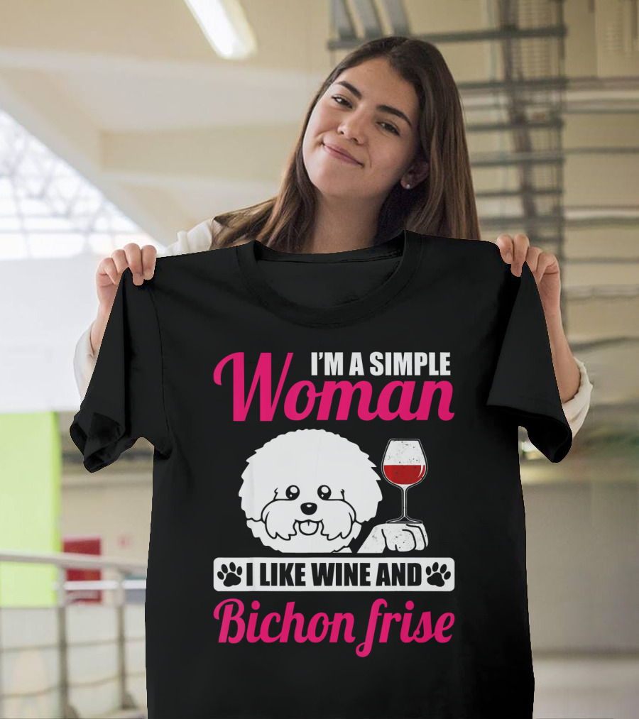 I'm A Simple Woman I Like Wine And Bichon Frise T-Shirt