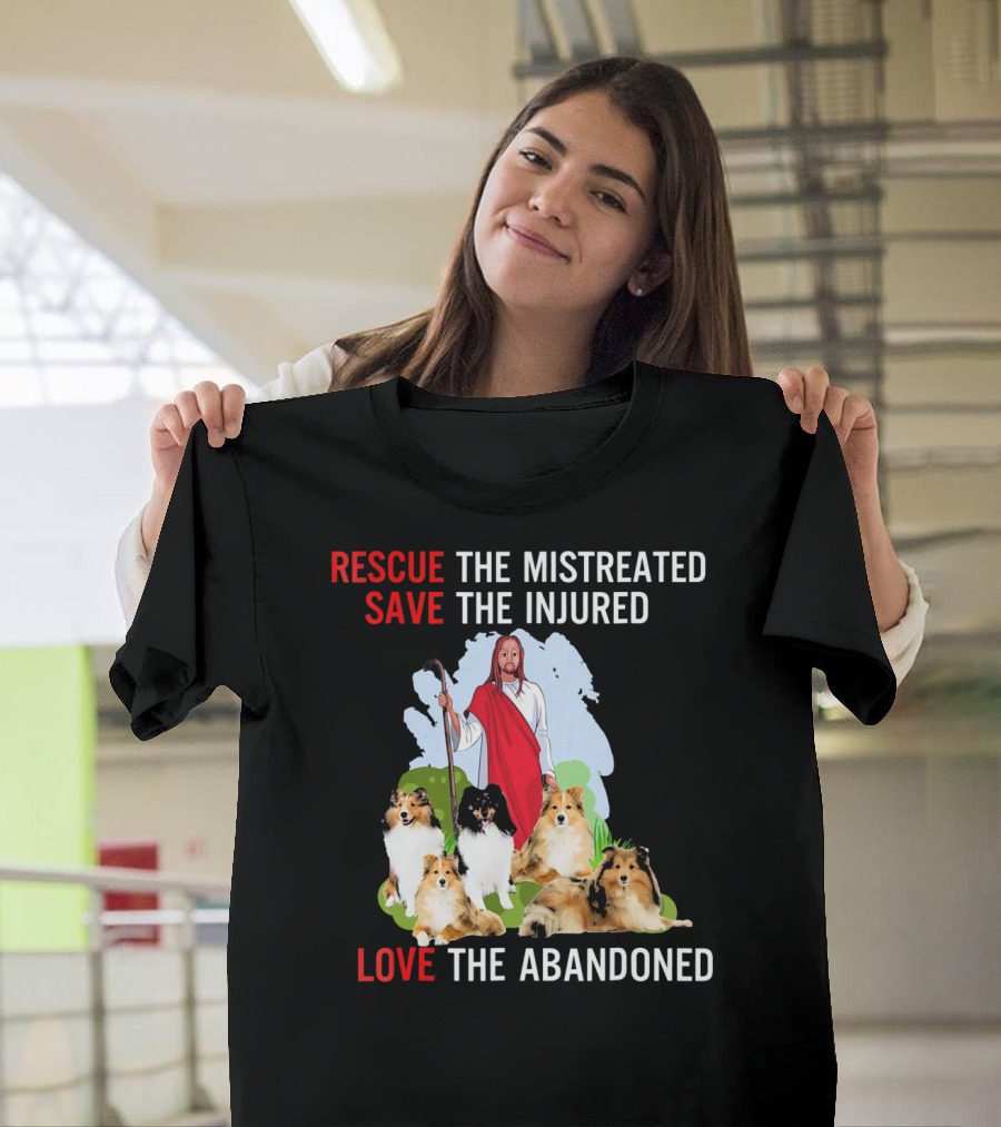 Rescue the Mistreated Save the Injured Love the Abandoned Sheltie Dogs Jesus Shepherd T-Shirt