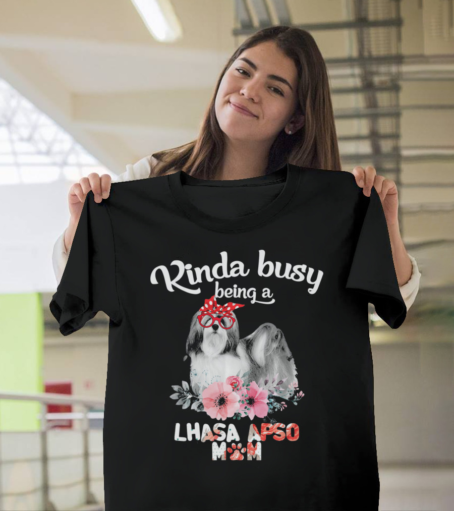 Kinda Busy Being a Lhasa Apso Mom T-Shirt