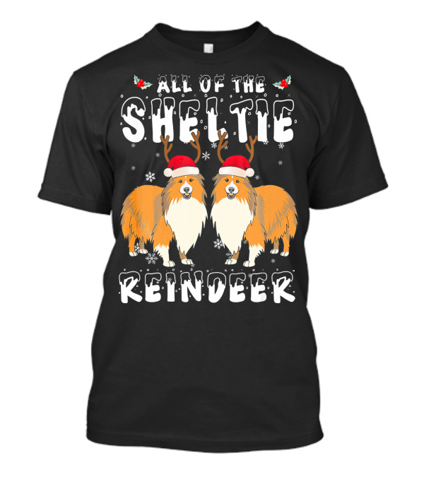 All Of The Sheltie Reindeer Christmas T-Shirt