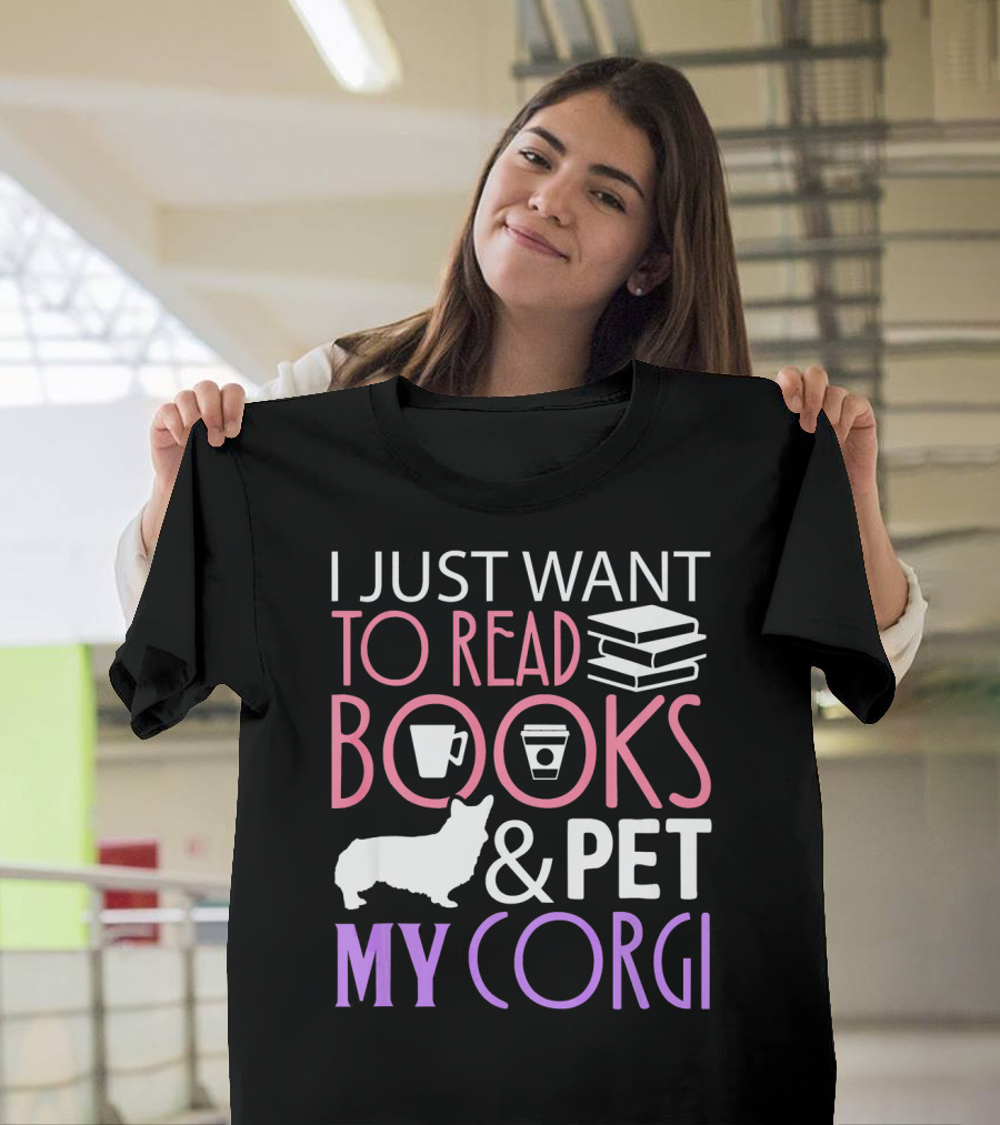 I Just Want to Read Books and Pet My Corgi T-Shirt