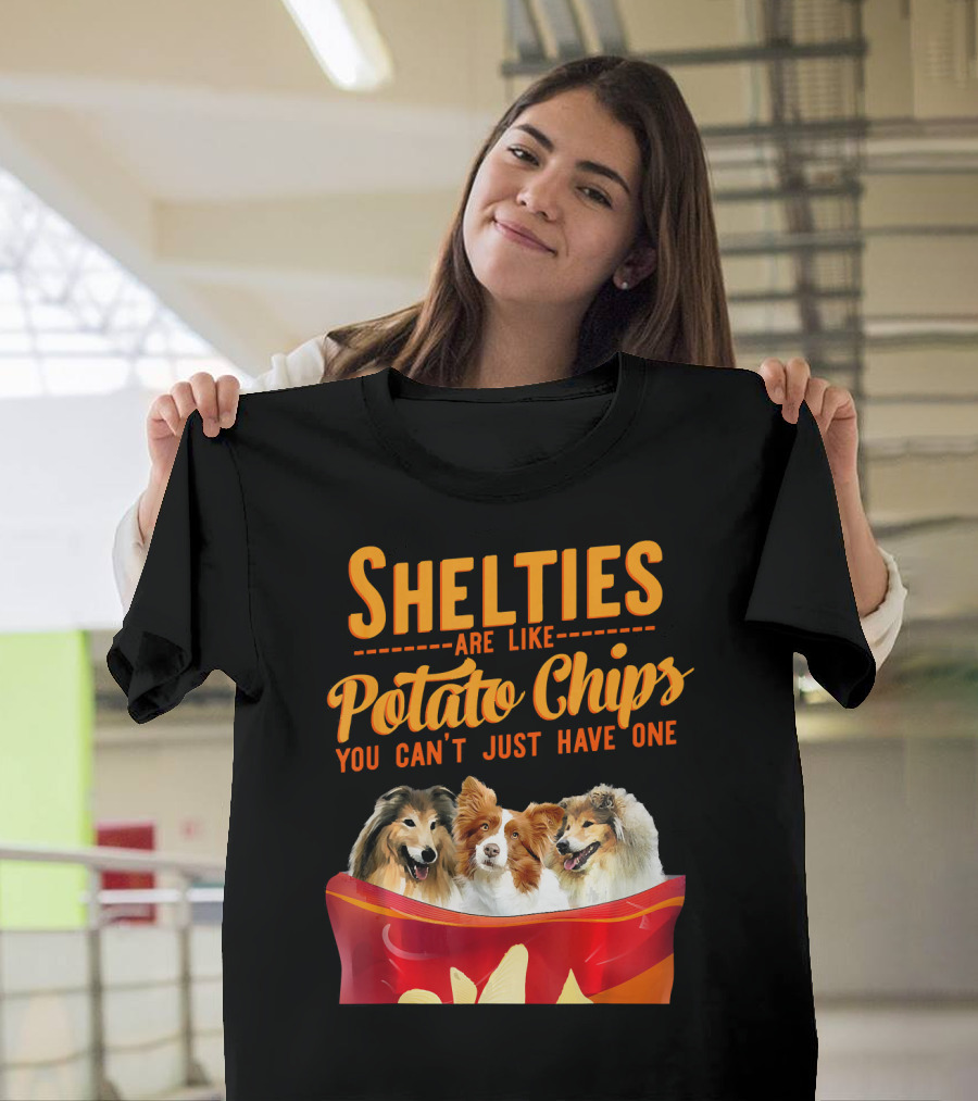 Shelties Are Like Potato Chips You Can't Just Have One T-Shirt