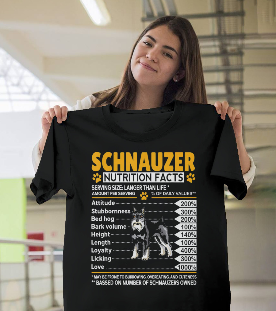 Schnauzer Nutrition Facts Attitude Stubbornness Bed Hog Bark Volume Loyalty Love T-Shirt