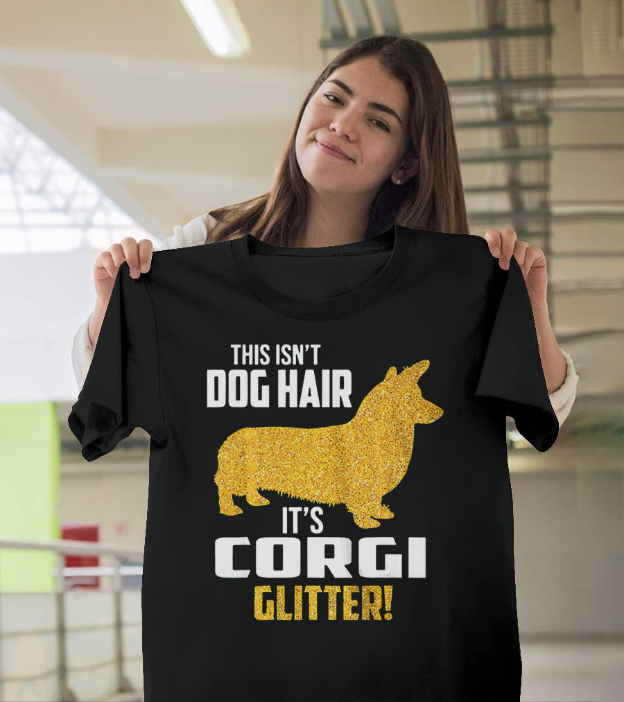 This Isn't Dog Hair It's Corgi Glitter T-Shirt
