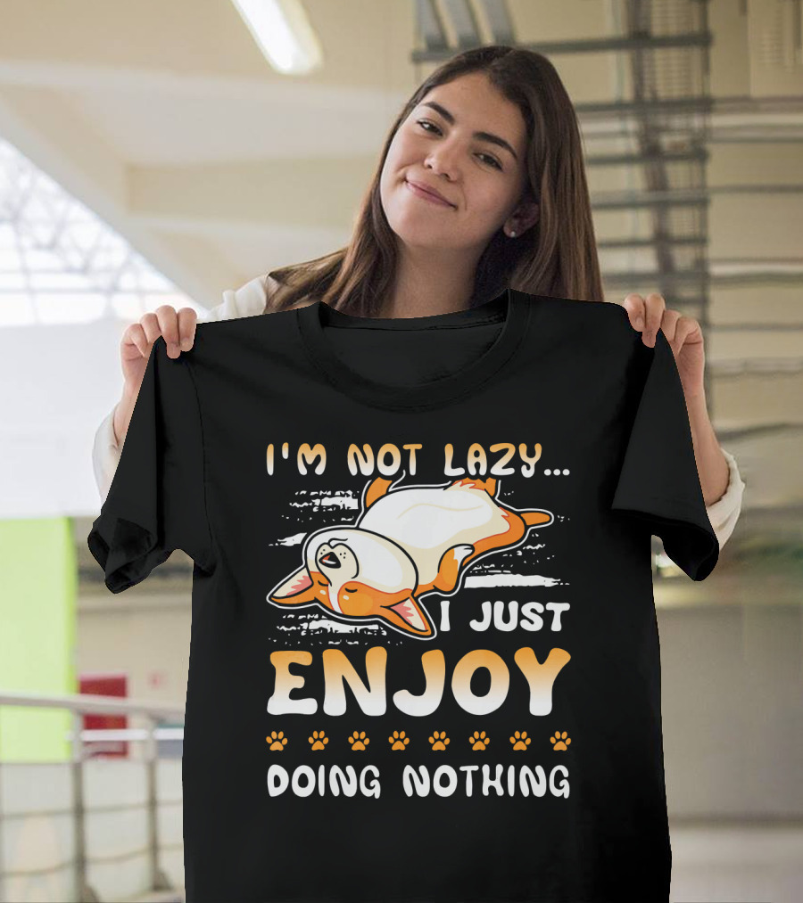 I'm Not Lazy I Just Enjoy Doing Nothing Corgi T-Shirt