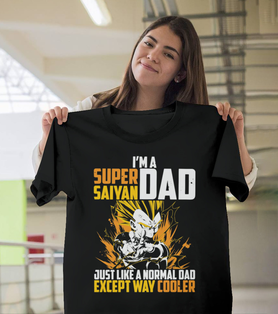 I'm A Super Saiyan Dad Just Like A Normal Dad Except Way Cooler T-Shirt