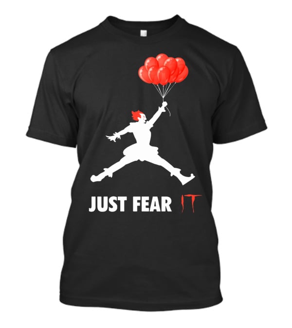 Air Jordan Pennywise Just Fear It With Jumping Clown And Red Balloons T-Shirt