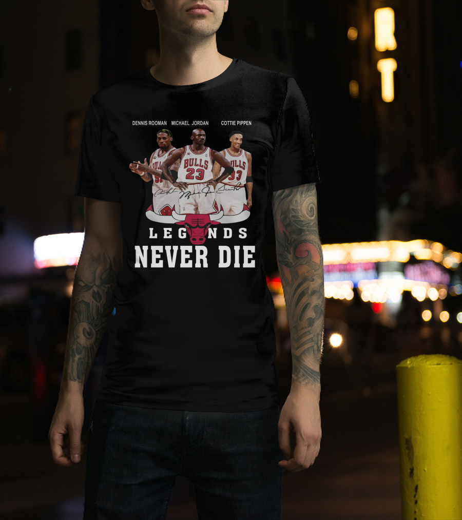 Dennis Rooman Michael Jordan Cottie Pippen Legends Never Die Bulls T-Shirt