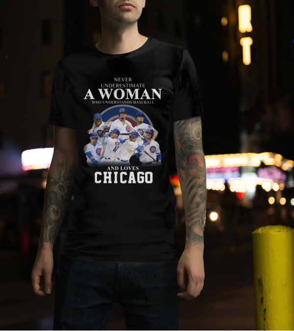 Never Underestimate A Woman Who Understands Baseball And Loves Chicago Cubs Players T-Shirt