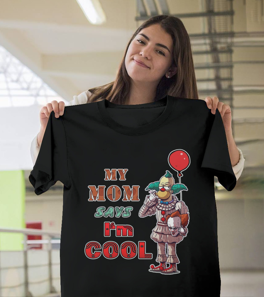 My Mom Says I'm Cool Krusty The Clown Pennywise Balloon T-Shirt