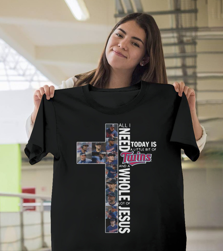 All I Need Today Is A Little Bit Of Twins And A Whole Lot Of Jesus T-Shirt