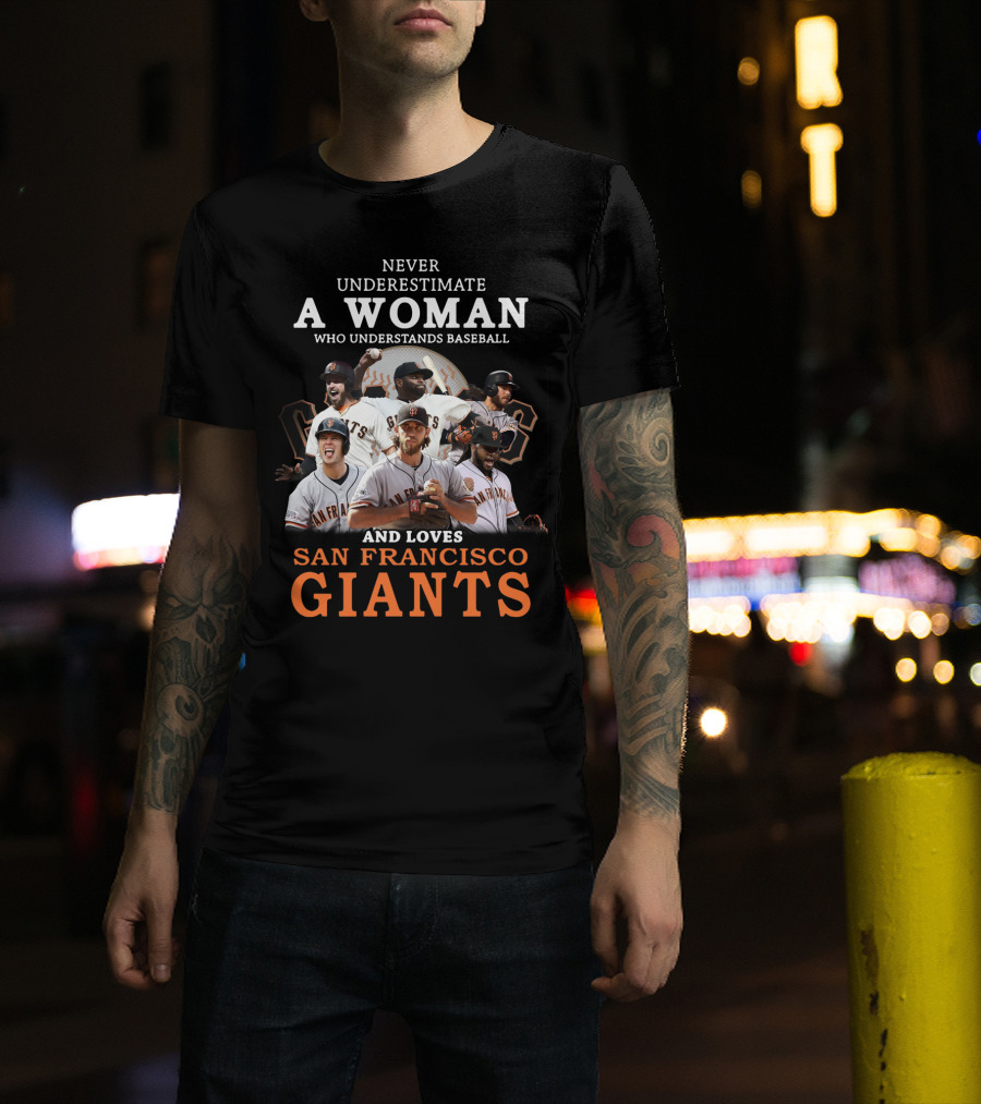 Never Underestimate A Woman Who Understands Baseball And Loves San Francisco Giants Giants Players T-Shirt