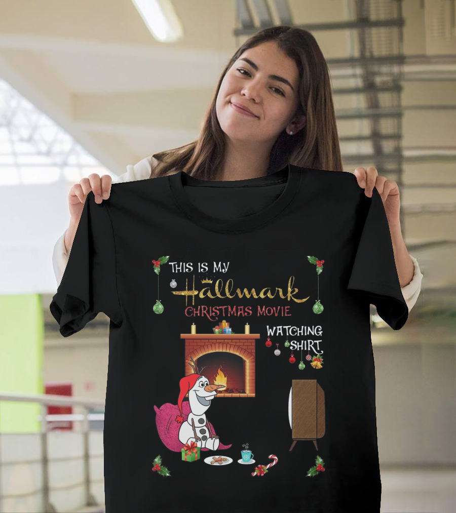 This Is My Hallmark Christmas Movie Watching Shirt Olaf T-Shirt