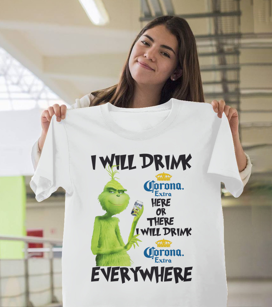 I Will Drink Corona Extra Here or There I Will Drink Corona Extra Everywhere T-Shirt