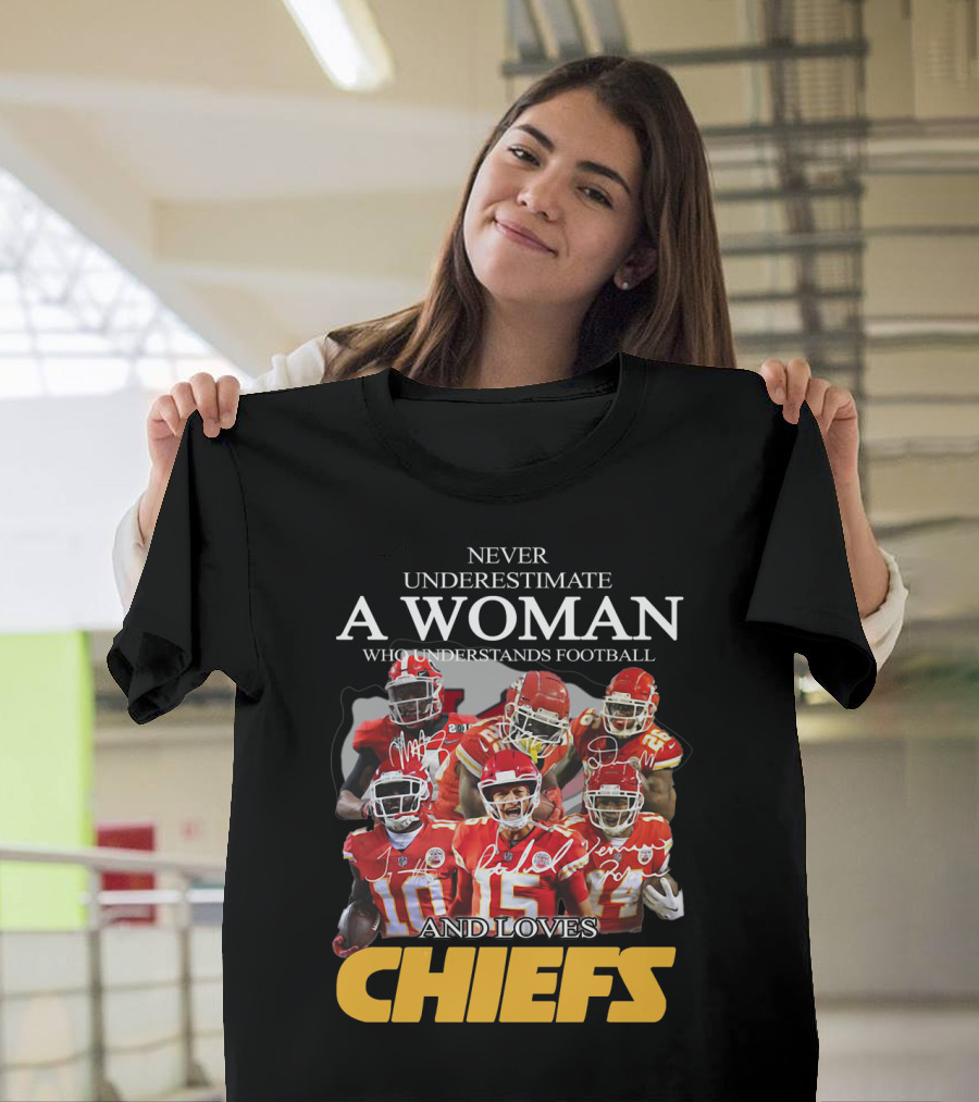 NEVER UNDERESTIMATE A WOMAN WHO UNDERSTANDS FOOTBALL AND LOVES CHIEFS T-Shirt