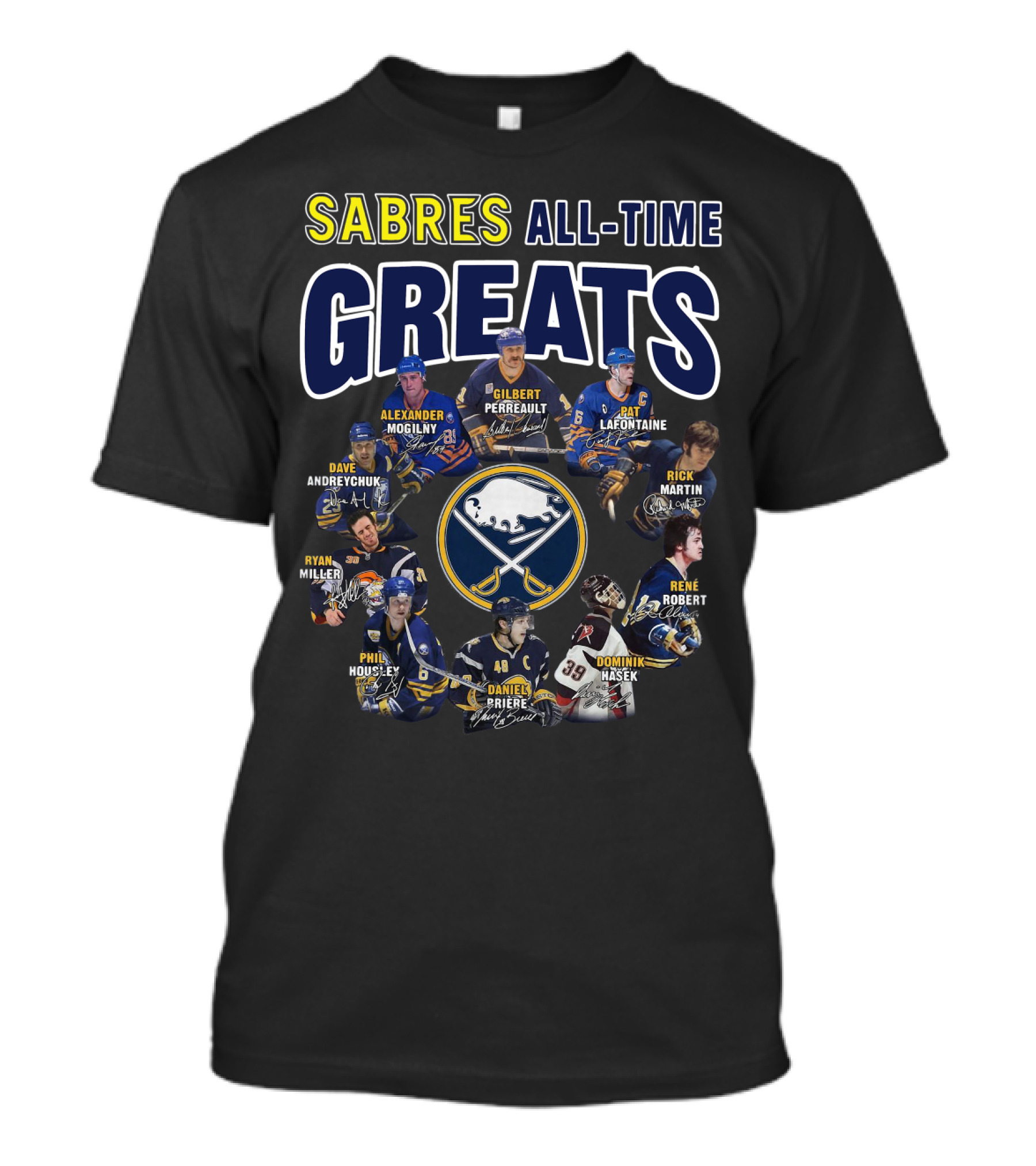 Sabres All-Time Greats Alexander Mogilny Gilbert Perreault Pat Lafontaine Dave Andreychuk Ryan Miller Rick Martin Rene Robert Phil Housley Daniel Briere Dominik Hasek T-Shirt