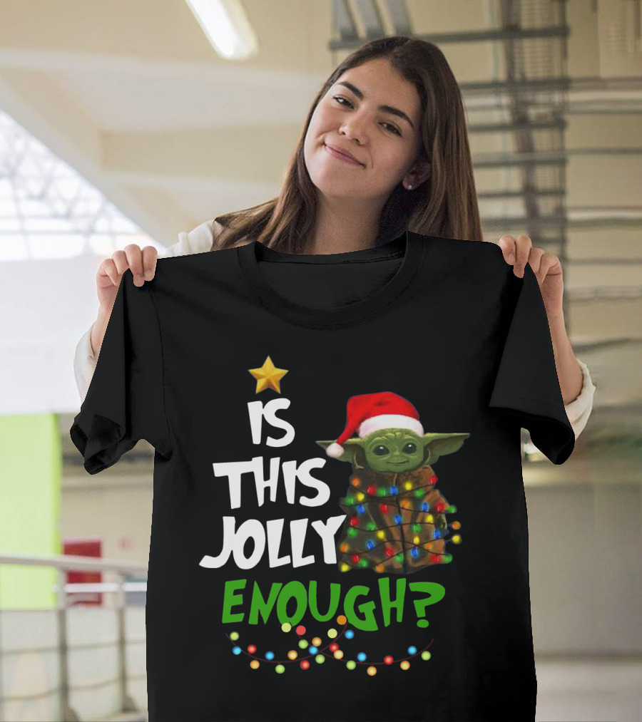 IS THIS JOLLY ENOUGH SANTA BABY YODA T-Shirt