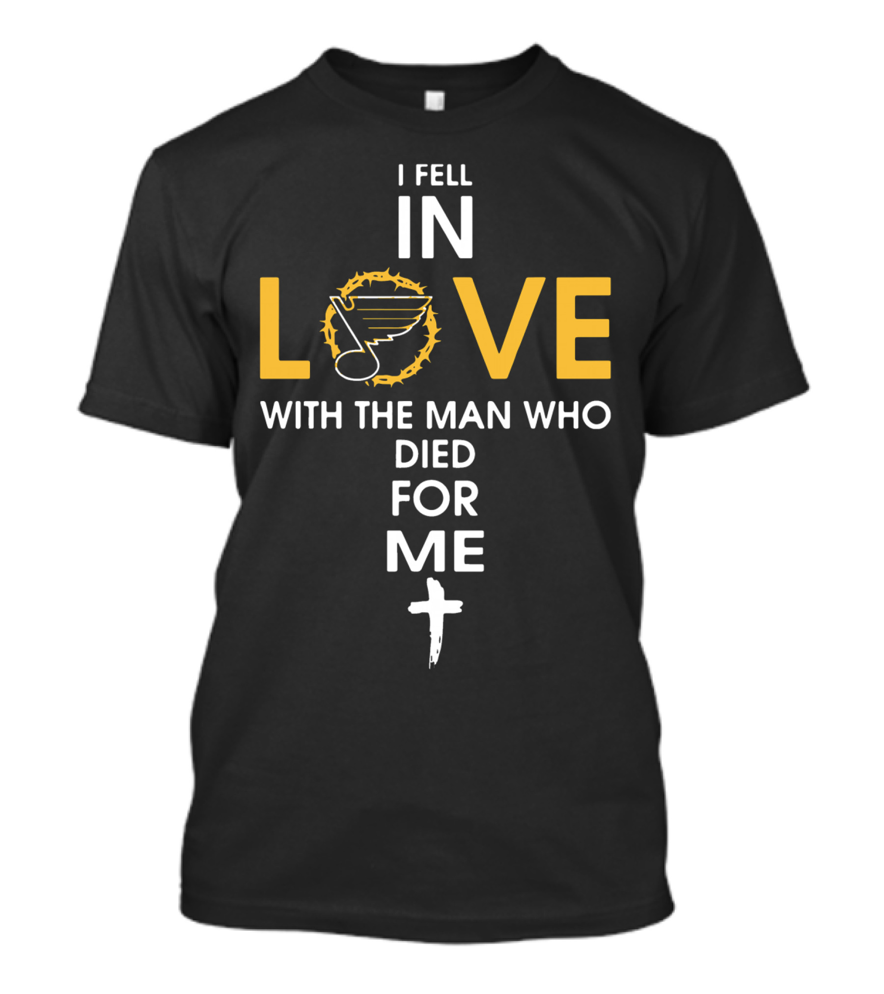 I Fell IN Love With The Man Who Died For ME St. Louis Blues T-Shirt