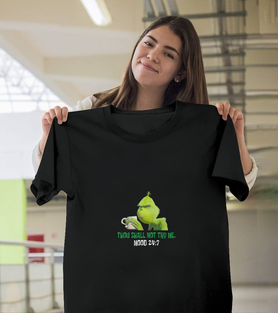Thou Shall Not Try Me Mood 24:7 Grinch T-Shirt