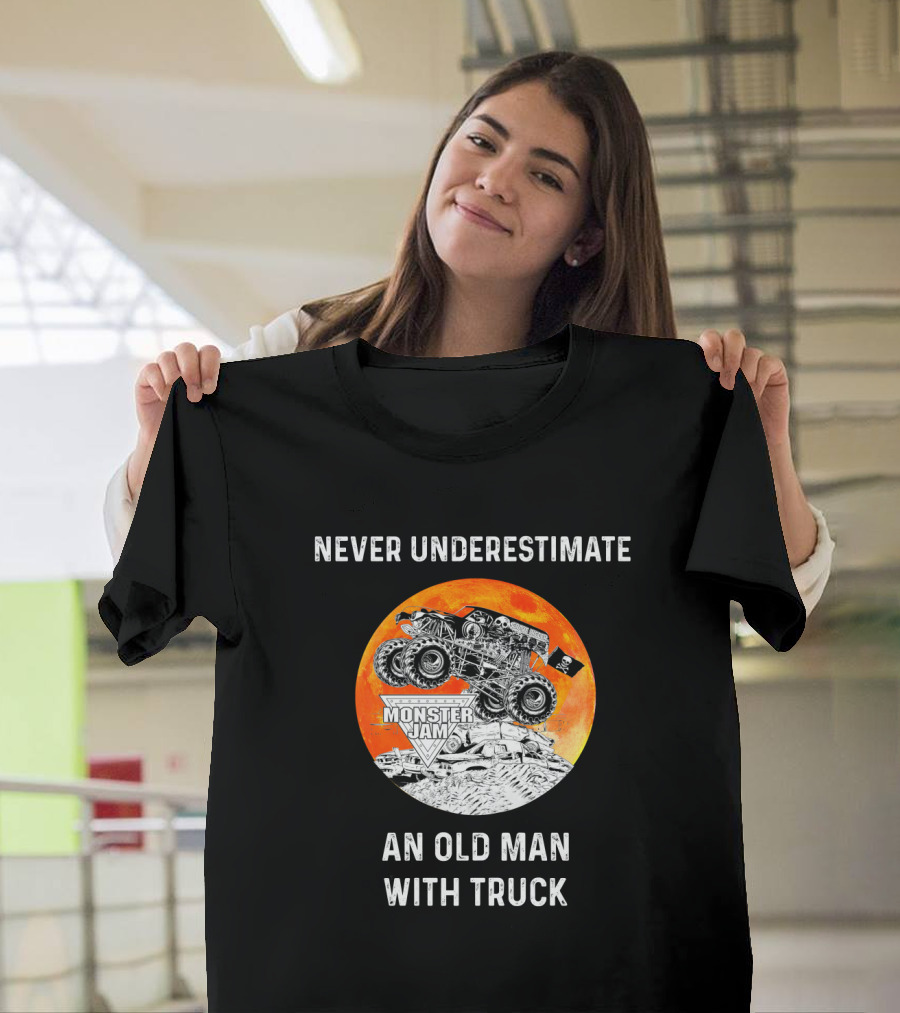 Never Underestimate an Old Man with Monster Jam Truck T-Shirt