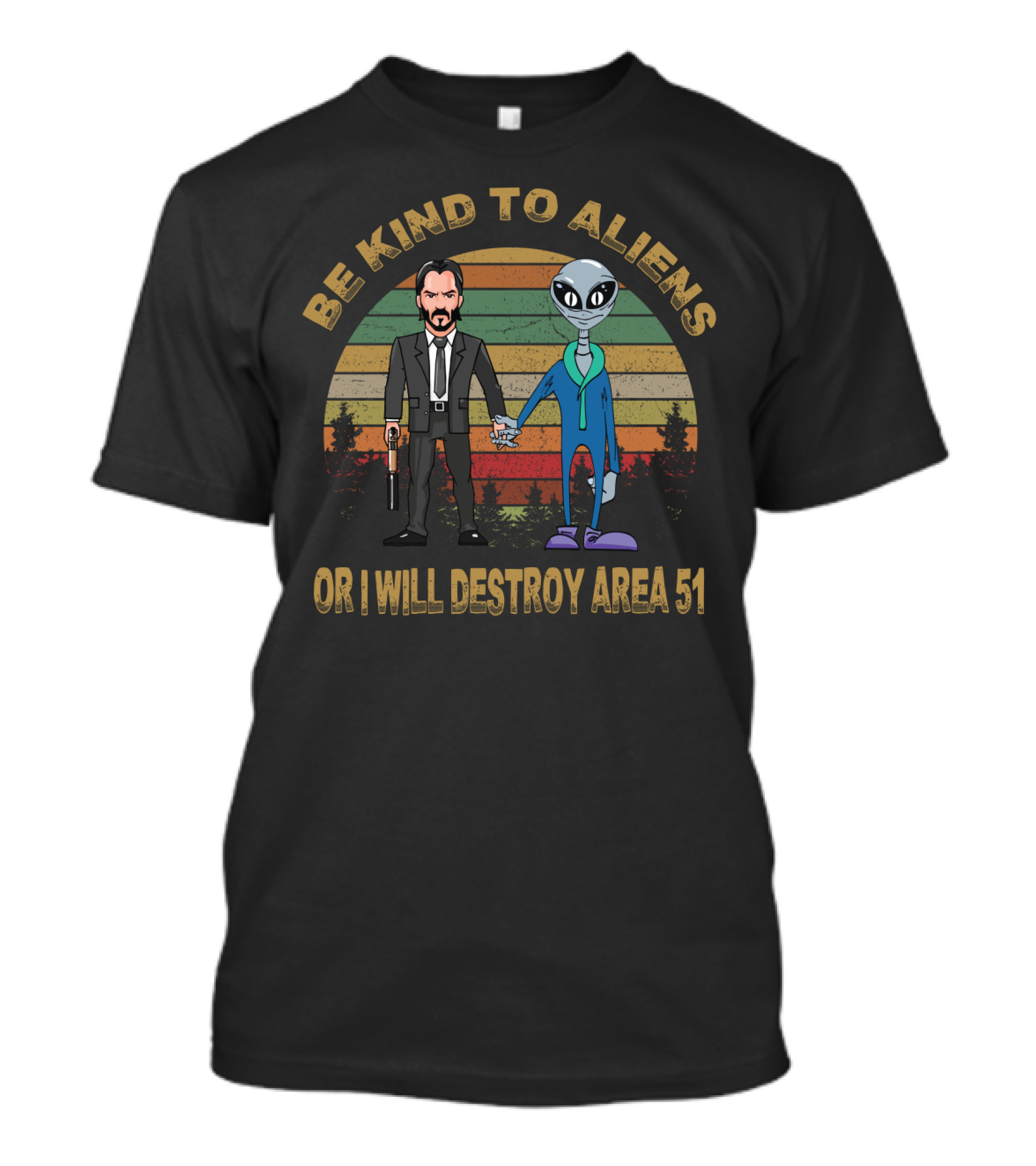 Be Kind To Aliens Or I Will Destroy Area 51 T-Shirt