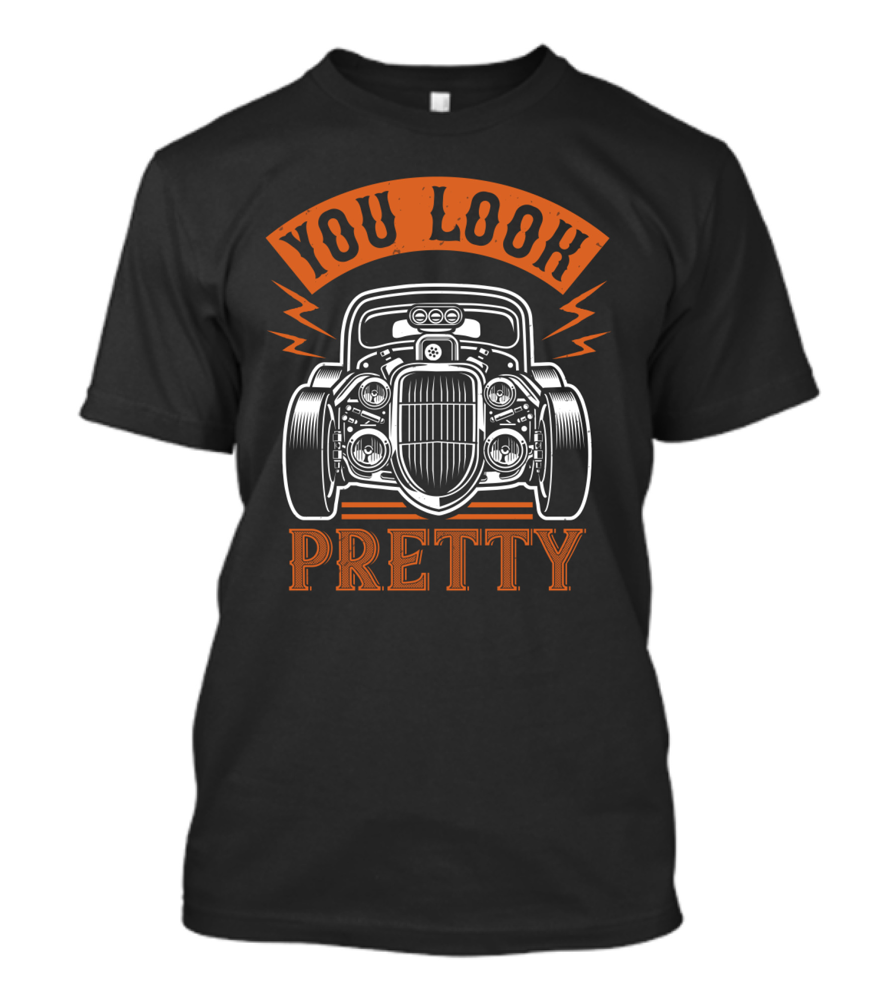 YOU LOOK PRETTY Classic Car Front View T-Shirt