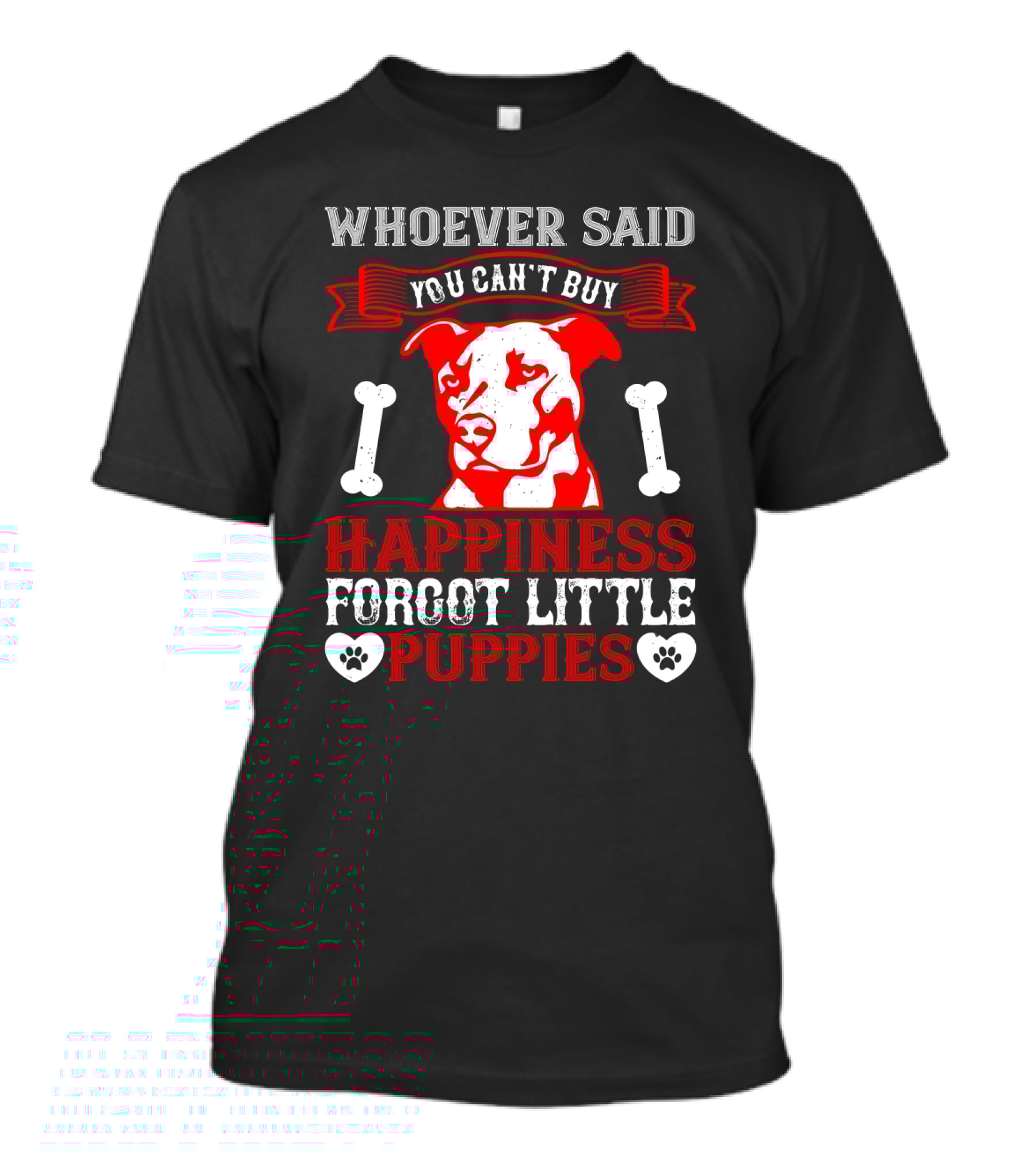 Whoever Said You Can't Buy Happiness Forgot Little Puppies Dog Bones Paw Prints T-Shirt
