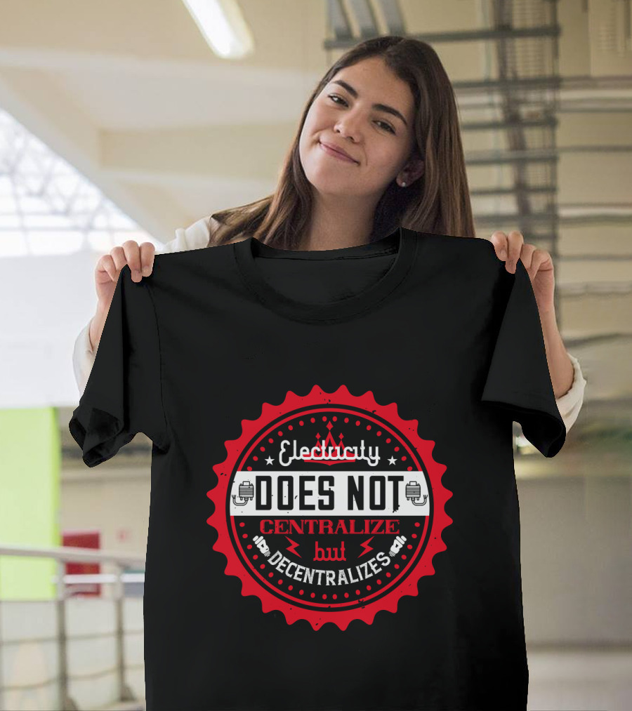 Electricity Does Not Centralize But Decentralizes Iconic Red Badge With Lightning Bolts T-Shirt