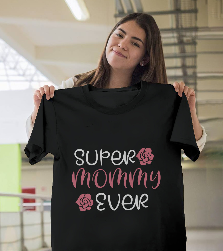 SUPER MOMMY EVER Floral Accents T-Shirt