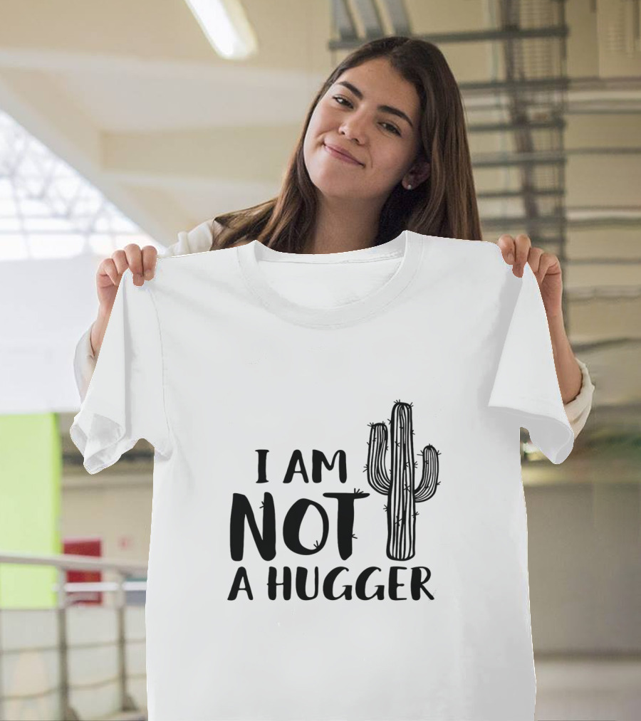 I Am Not A Hugger Cactus T-Shirt